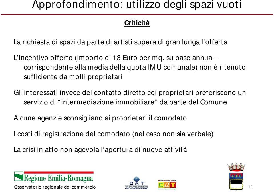 su base annua corrispondente alla media della quota IMU comunale) non è ritenuto sufficiente da molti proprietari Gli interessati invece del contatto