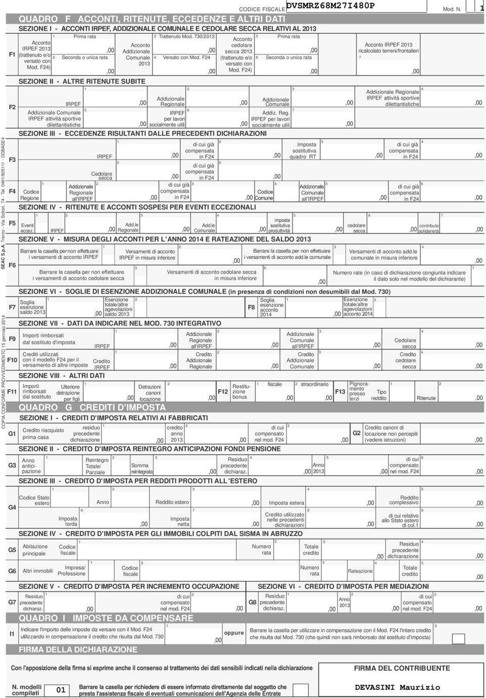 RELATIVI AL 0 Prima rata Trattenuto Mod. 0/0 Prima rata Acconto Acconto Acconto cedolare 0 Addizionale secca 0 (trattenuto e/o Seconda o unica rata Comunale Versato con Mod.