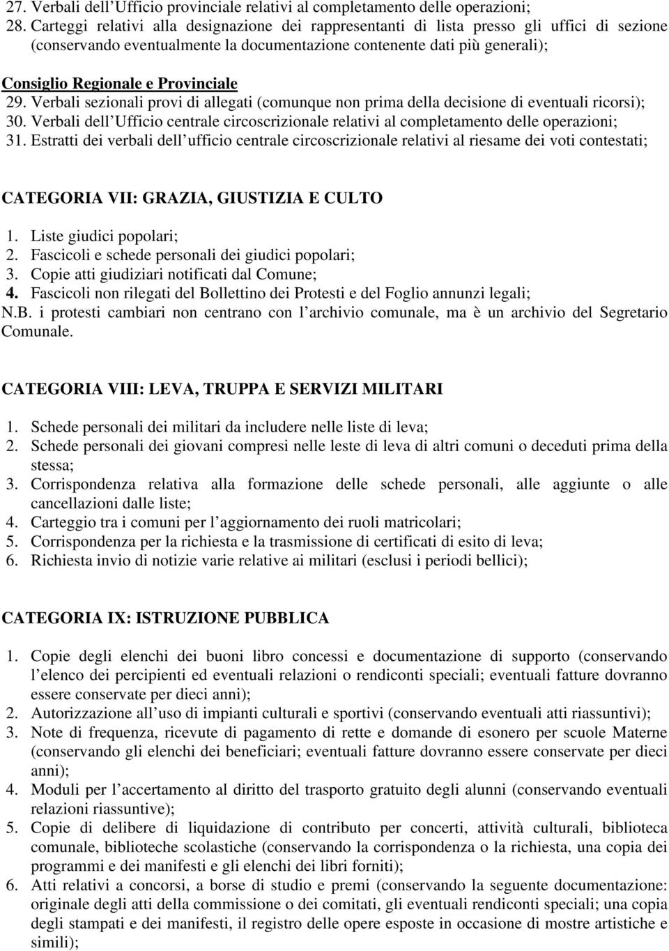 Provinciale 29. Verbali sezionali provi di allegati (comunque non prima della decisione di eventuali ricorsi); 30.