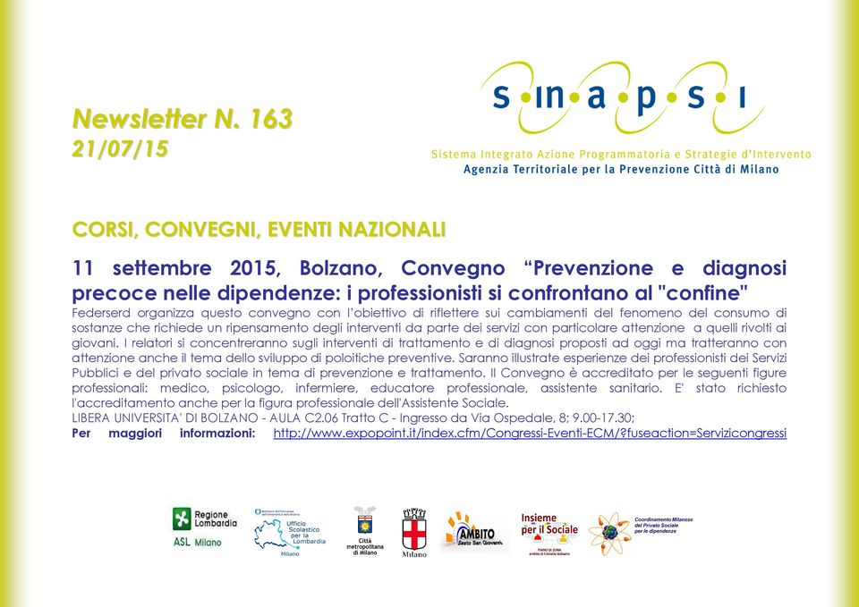 questo convegno con l obiettivo di riflettere sui cambiamenti del fenomeno del consumo di sostanze che richiede un ripensamento degli interventi da parte dei servizi con particolare attenzione a