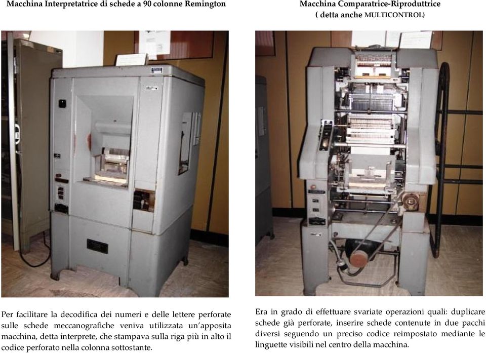 stampava sulla riga più in alto il codice perforato nella colonna sottostante.