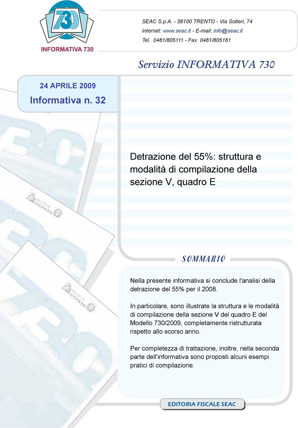 32 Detrazione del 55%: struttura e modalità di compilazione della sezione V, quadro E SOMMARIO Nella presente informativa si conclude l'analisi della detrazione del 55% per