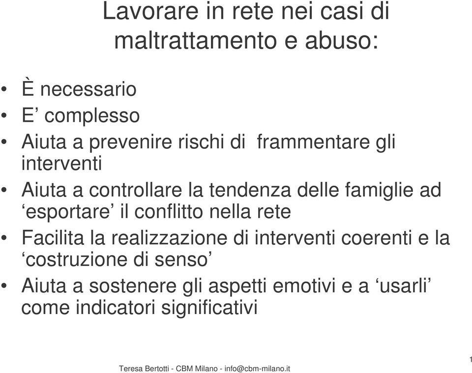 famiglie ad esportare il conflitto nella rete Facilita la realizzazione di interventi