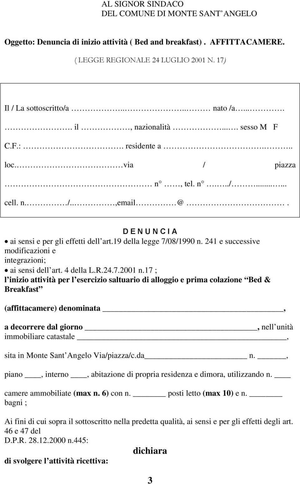 241 e successive modificazioni e integrazioni; ai sensi dell art. 4 della L.R.24.7.2001 n.