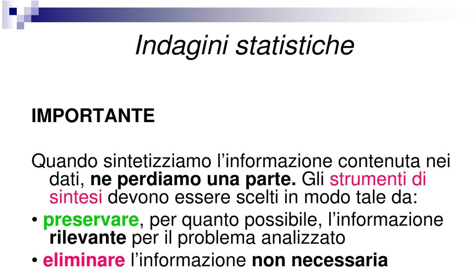 Gli strumenti di sintesi devono essere scelti in modo tale da: preservare,