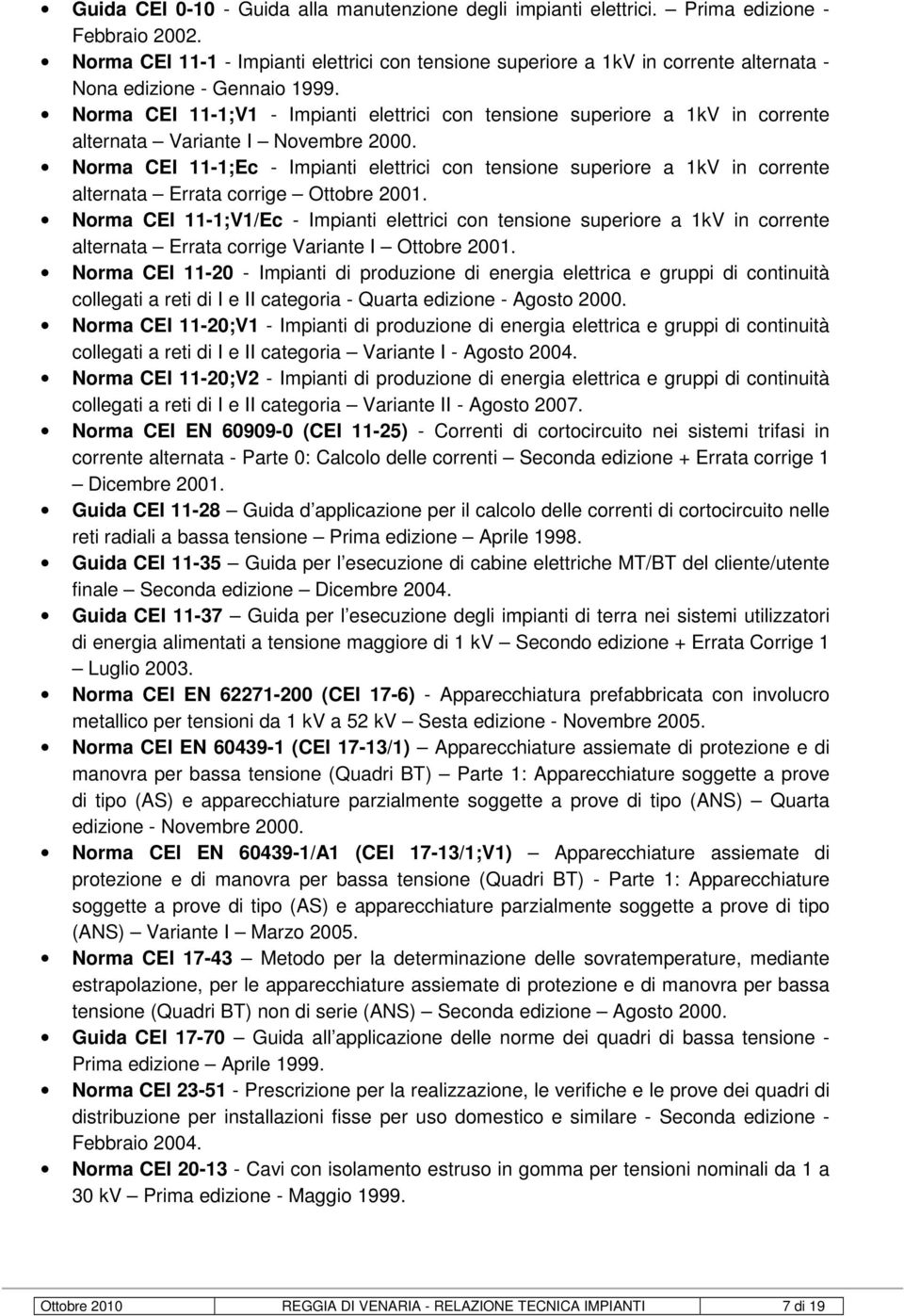 Norma CEI 11-1;V1 - Impianti elettrici con tensione superiore a 1kV in corrente alternata Variante I Novembre 2000.