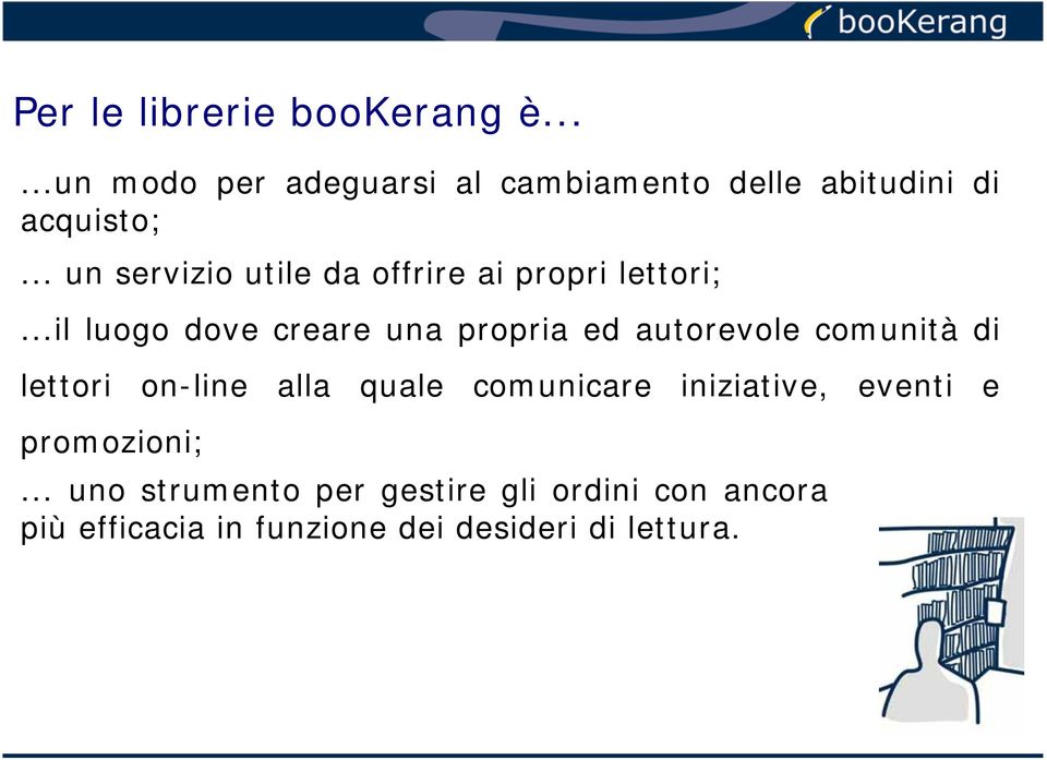 ..il luogo dove creare una propria ed autorevole comunità di lettori on-line alla quale