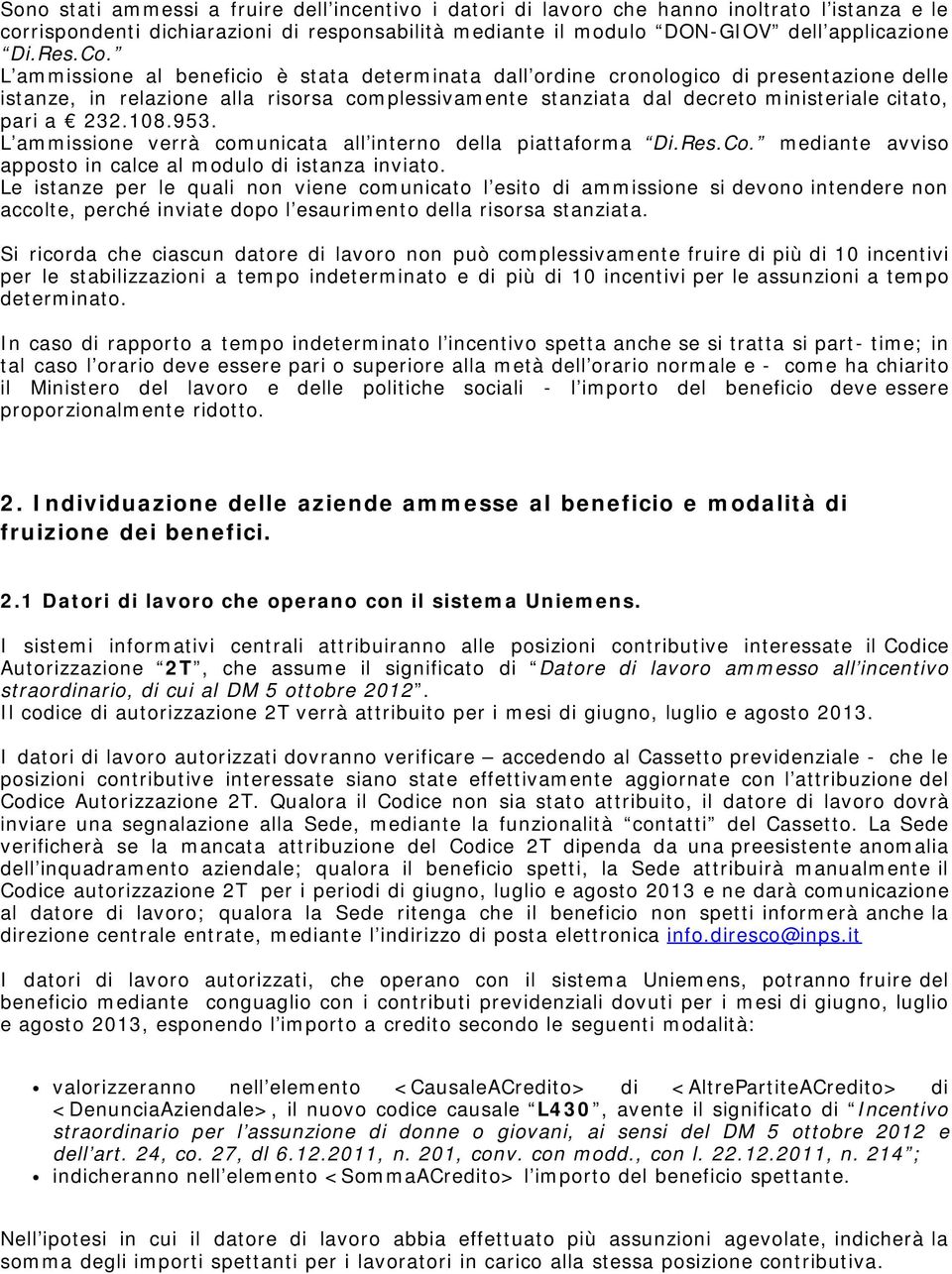 108.953. L ammissione verrà comunicata all interno della piattaforma Di.Res.Co. mediante avviso apposto in calce al modulo di istanza inviato.