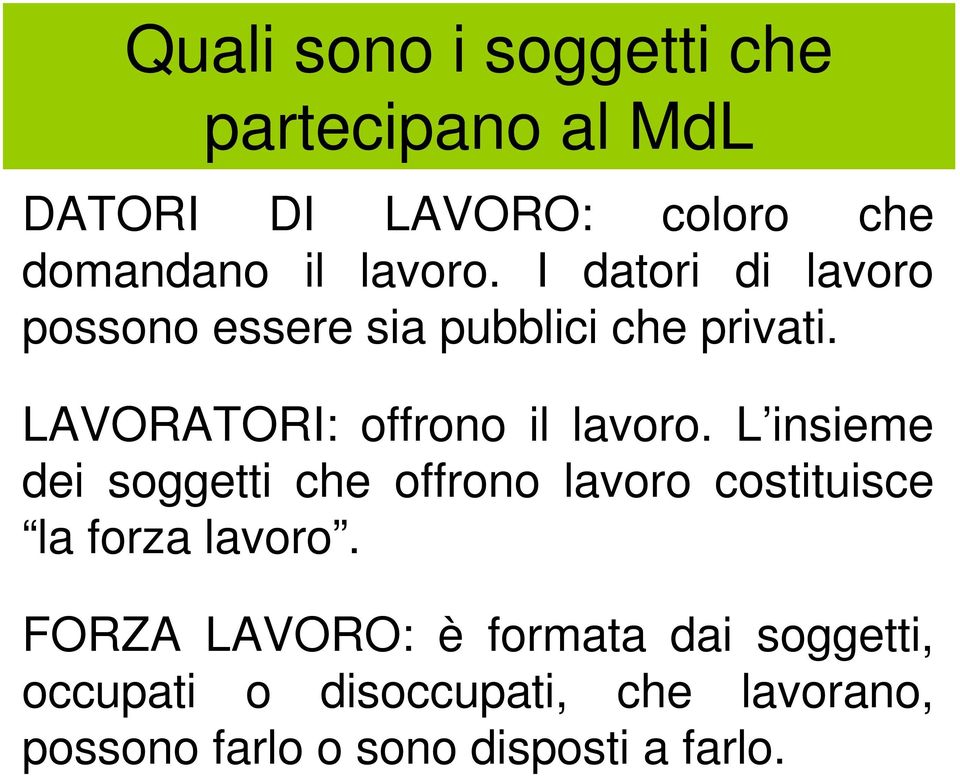 LAVORATORI: offrono il lavoro.