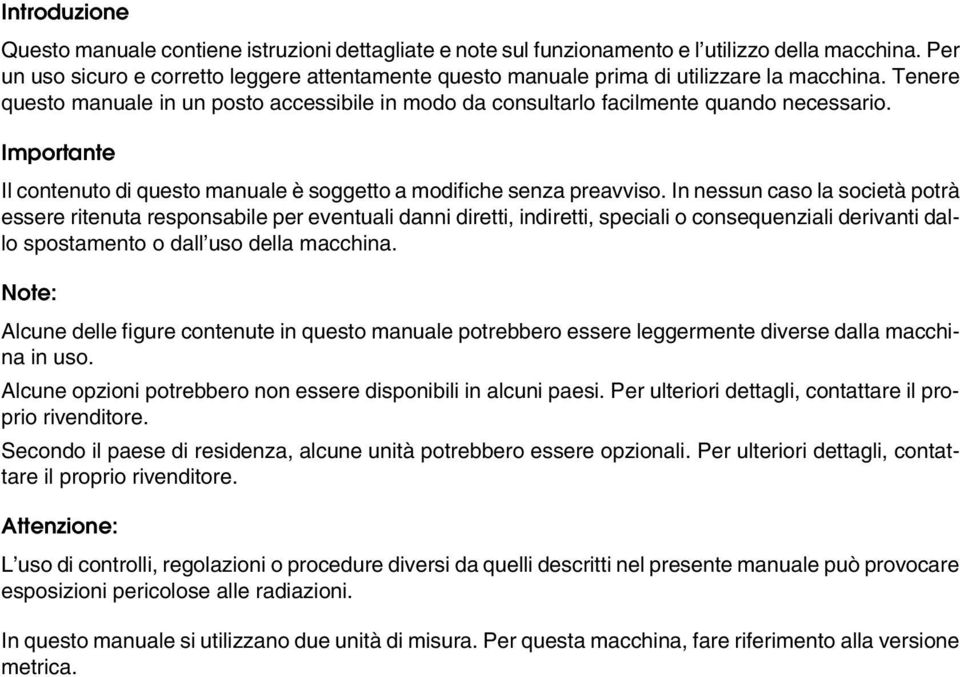 Importante Il contenuto di questo manuale è soggetto a modifiche senza preavviso.