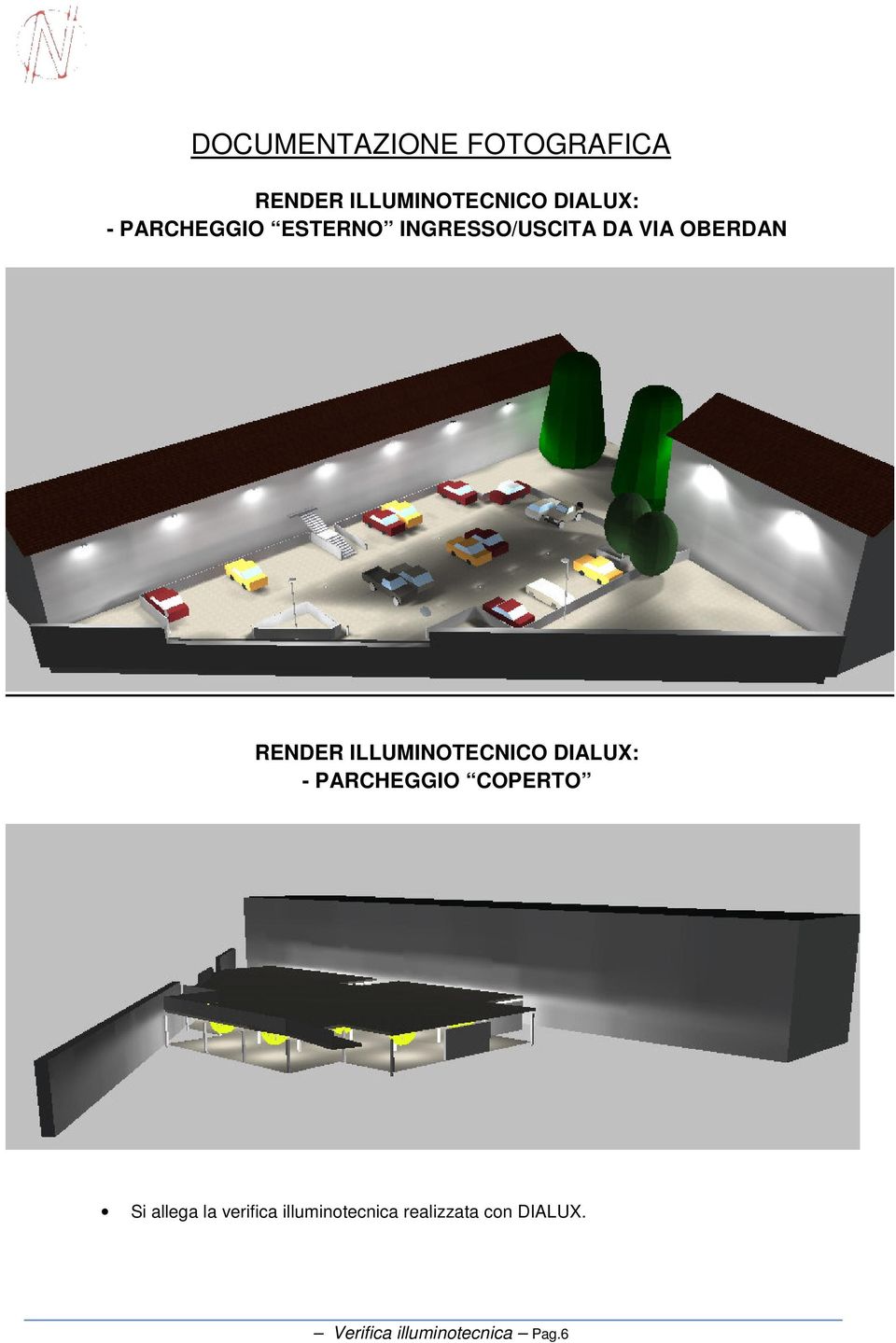 ILLUMINOTECNICO DIALUX: - PARCHEGGIO COPERTO Si allega la