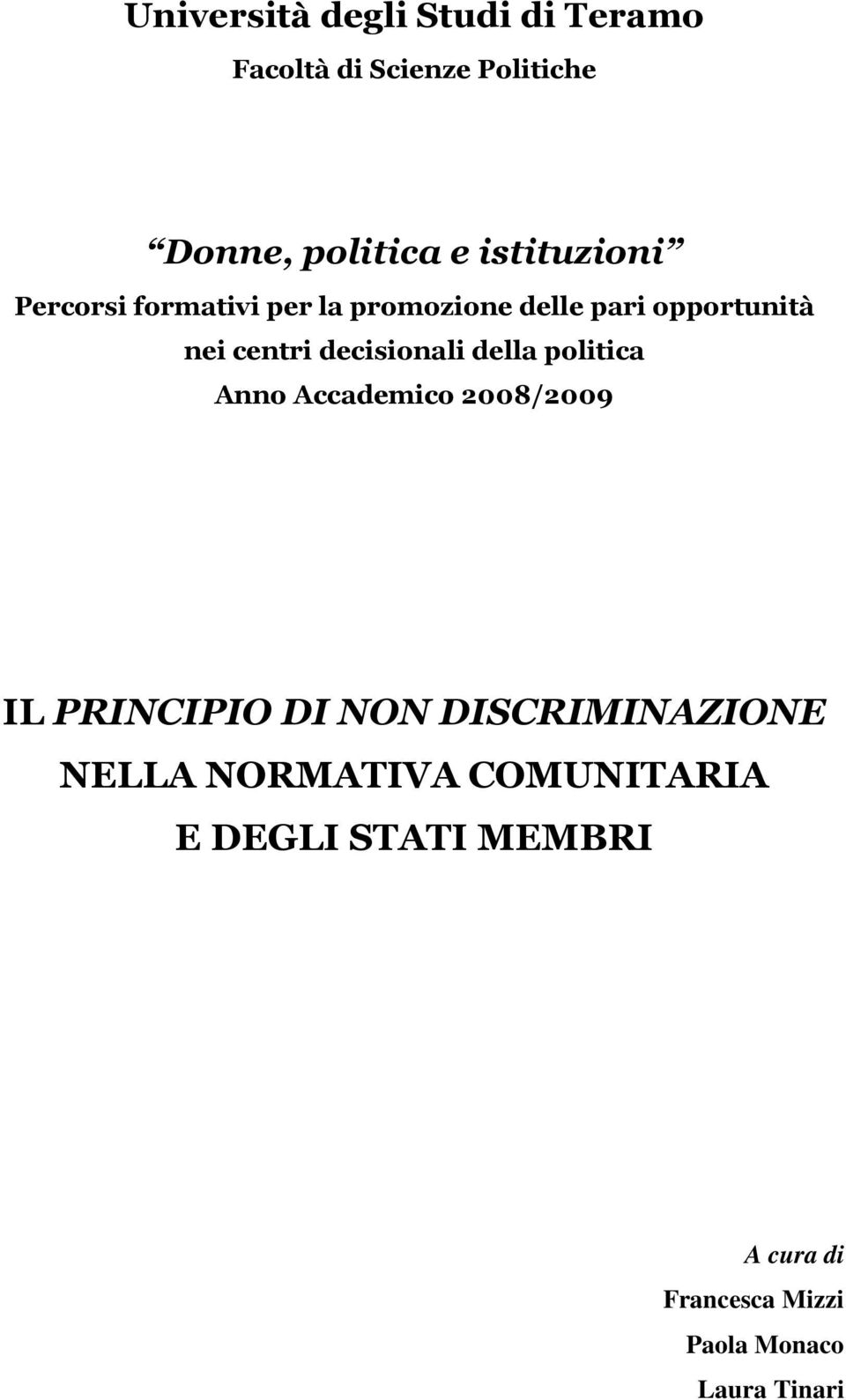 decisionali della politica Anno Accademico 2008/2009 IL PRINCIPIO DI NON