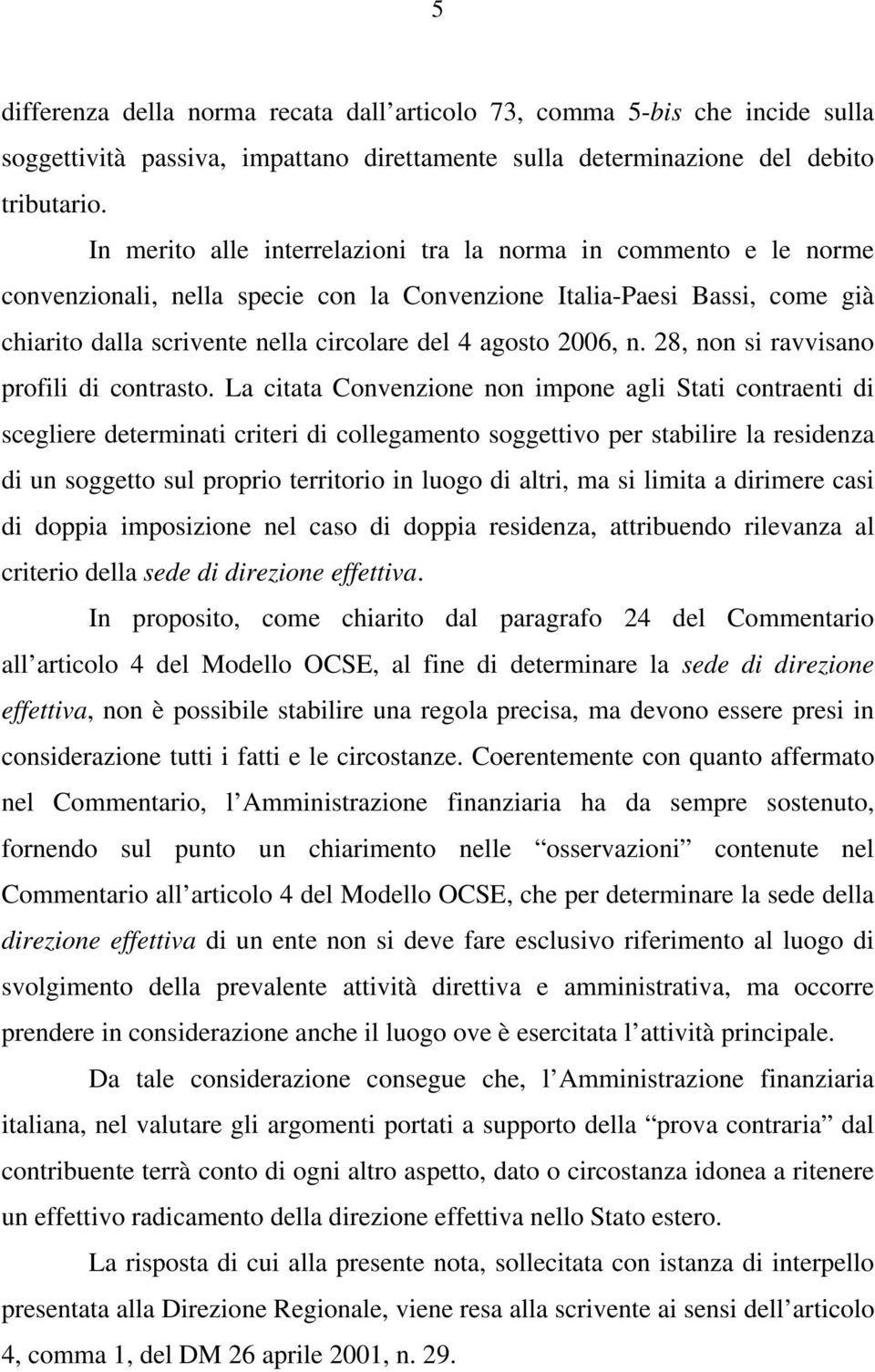 2006, n. 28, non si ravvisano profili di contrasto.