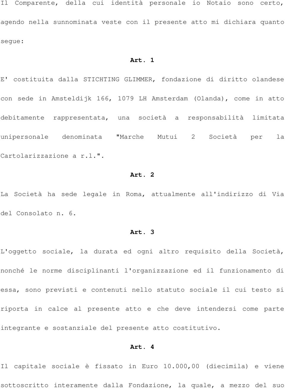 limitata unipersonale denominata "Marche Mutui 2 Società per la Cartolarizzazione a r.l.". Art.