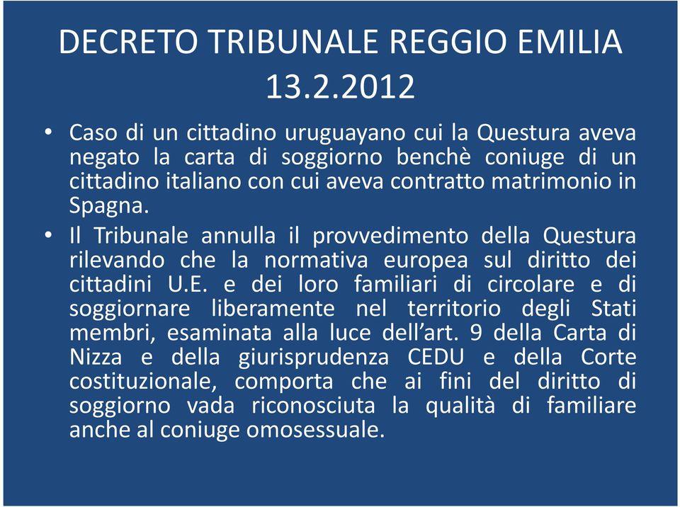 in Spagna. Il Tribunale annulla il provvedimento della Questura rilevando che la normativa europea sul diritto dei cittadini U.E.