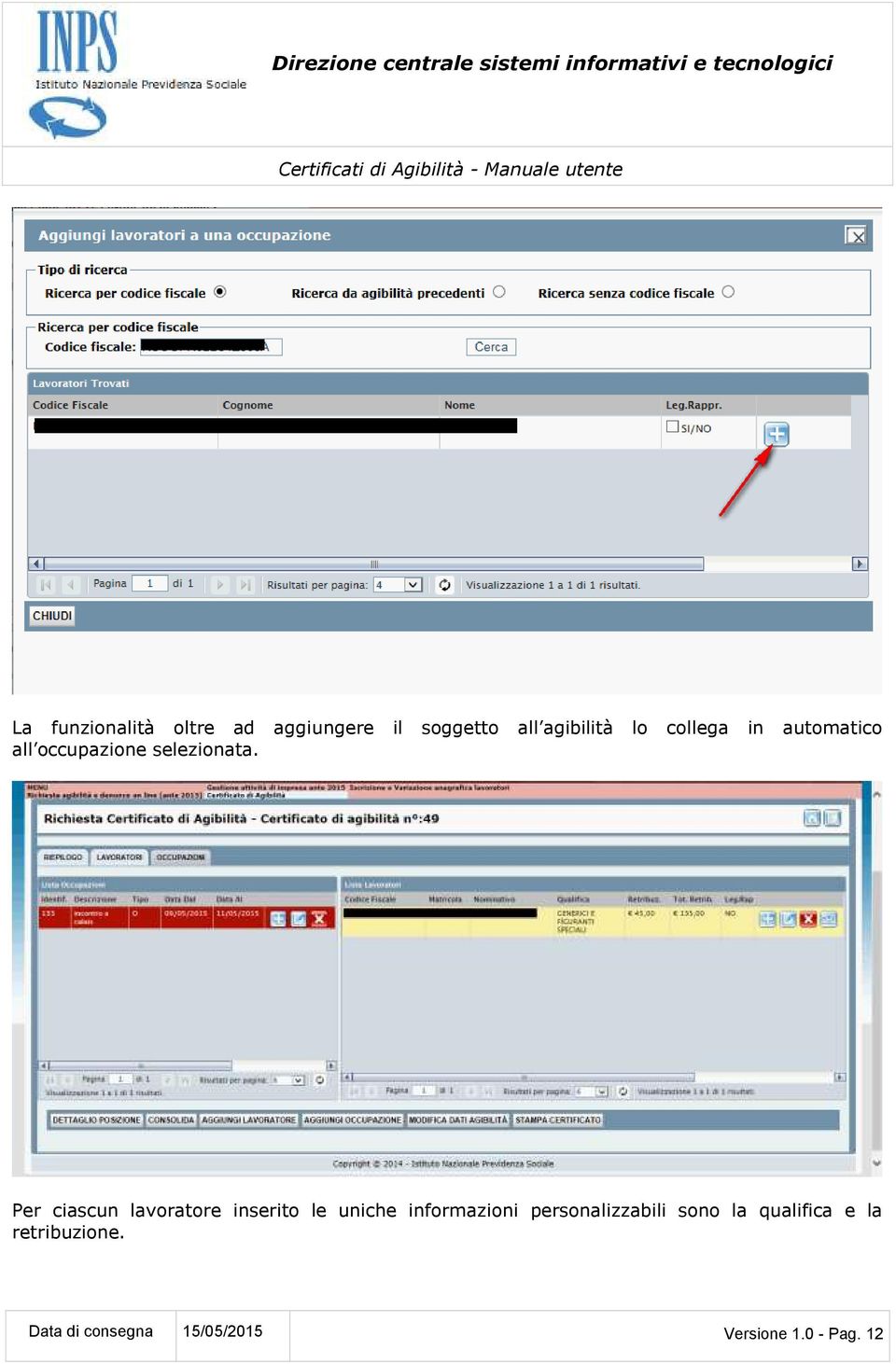 Per ciascun lavoratore inserito le uniche informazioni