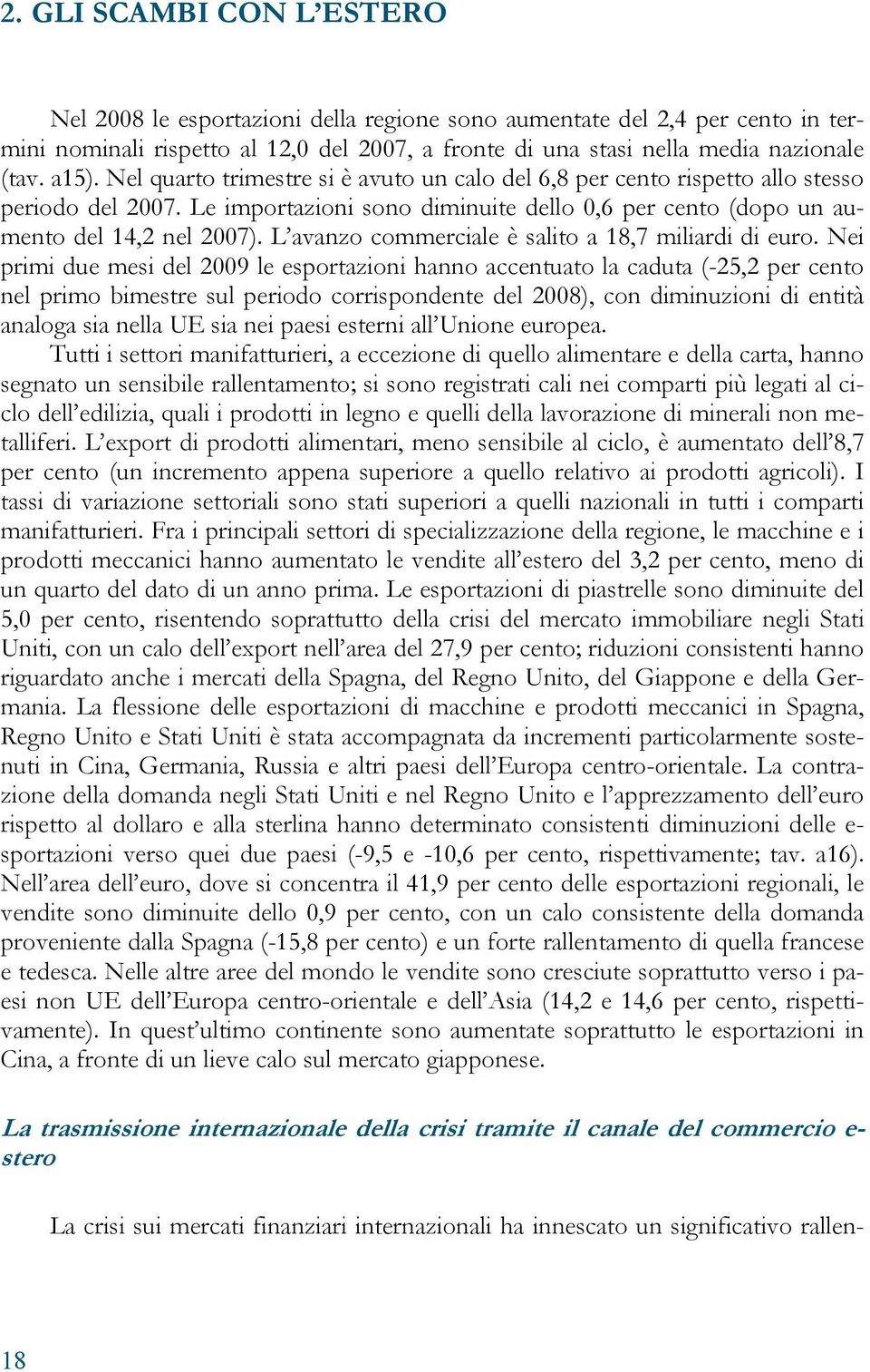 L avanzo commerciale è salito a 18,7 miliardi di euro.