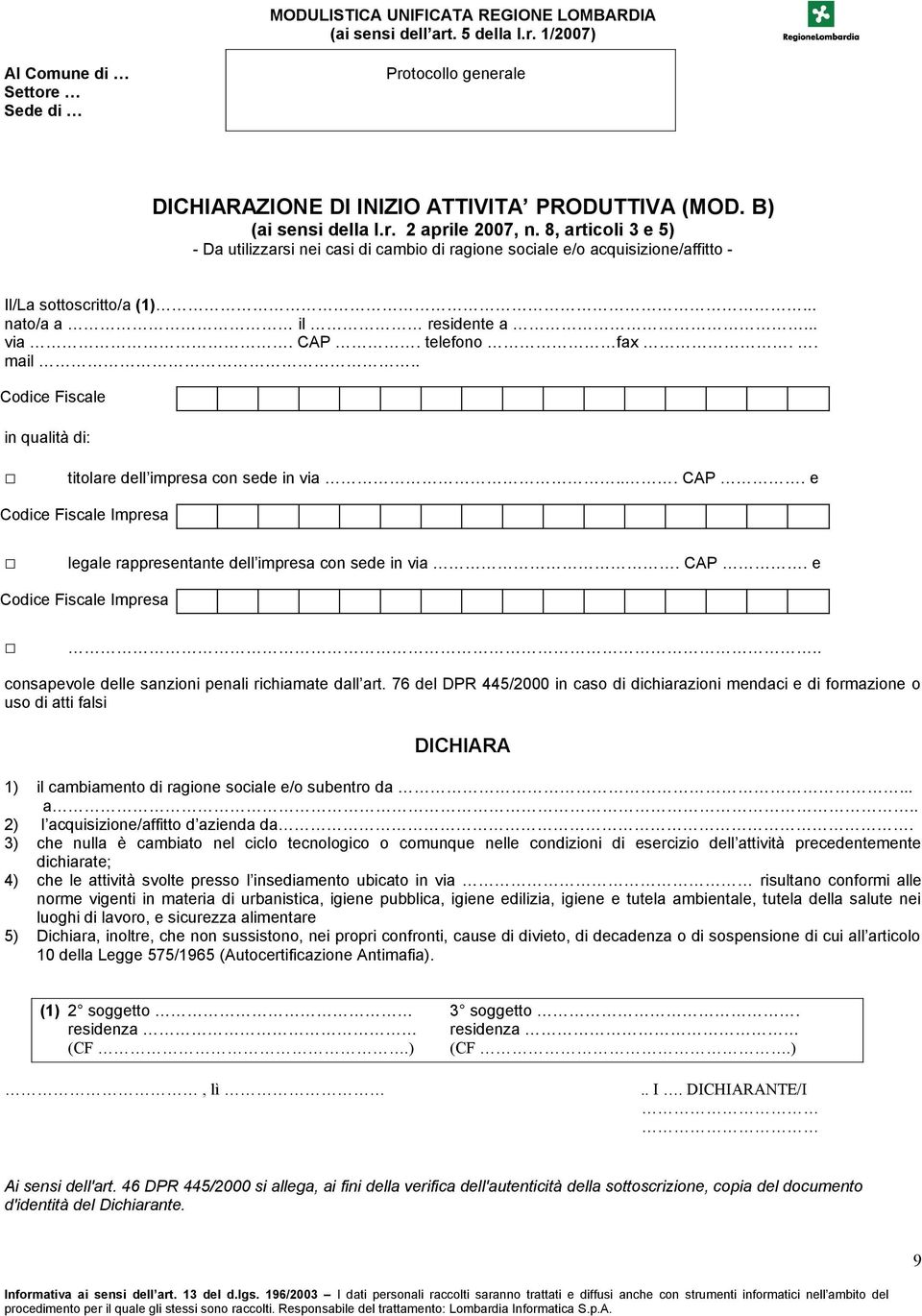 . Codice Fiscale in qualità di: titolare dell impresa con sede in via... CAP. e Codice Fiscale Impresa legale rappresentante dell impresa con sede in via. CAP. e Codice Fiscale Impresa.. consapevole delle sanzioni penali richiamate dall art.