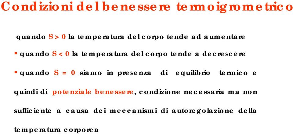 siamo in presenza di equilibrio termico e quindi di potenziale benessere, condizione