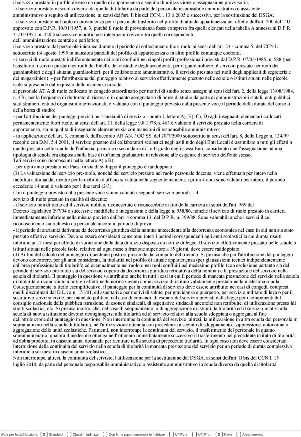 2005 e successivi, per la sostituzione del DSGA; - il servizio prestato nel ruolo di provenienza per il personale trasferito nel profilo di attuale appartenenza per effetto dell'art. 200 del T.U.