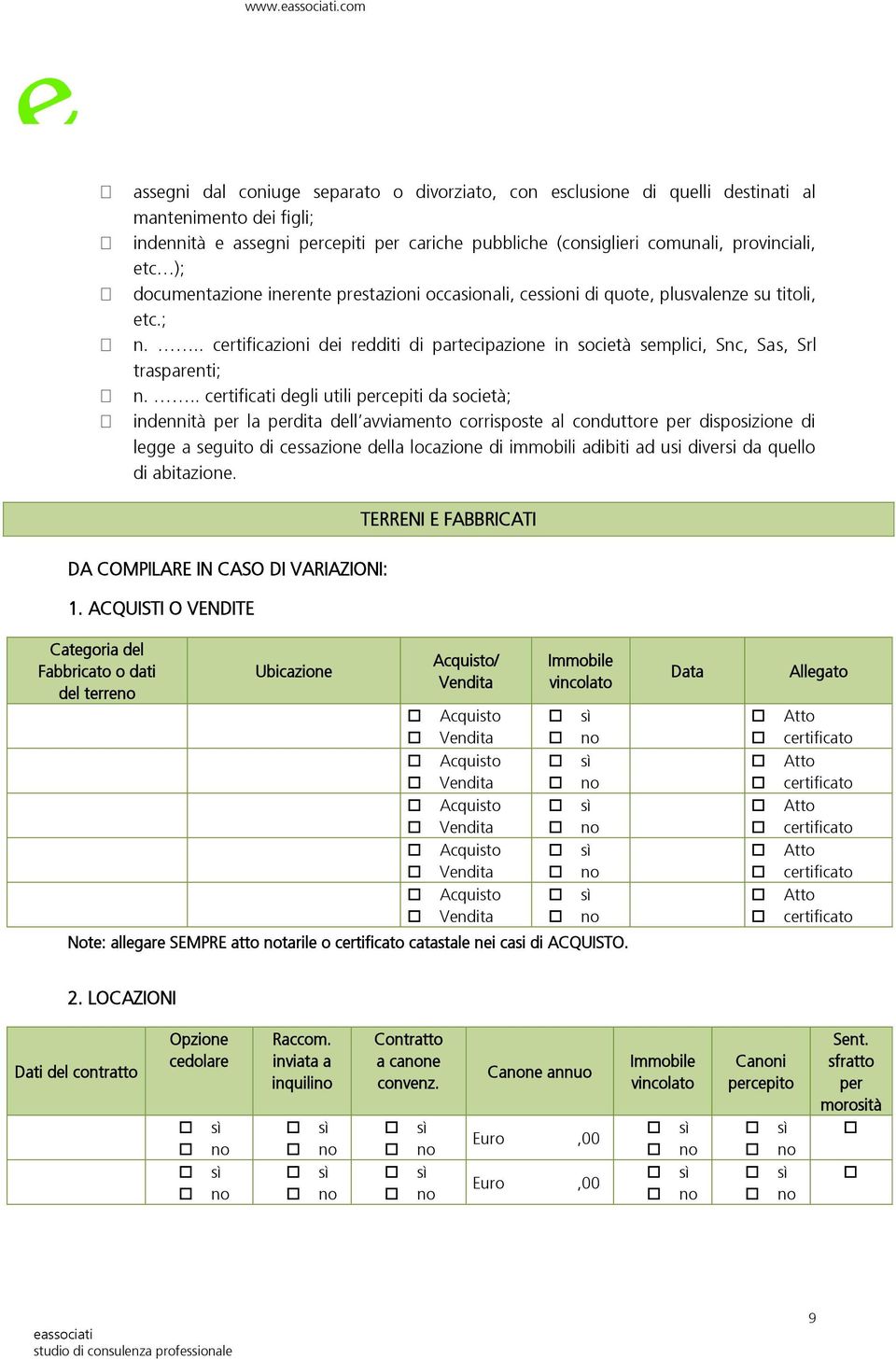 .. certificazioni dei redditi di partecipazione in società semplici, Snc, Sas, Srl trasparenti; n.