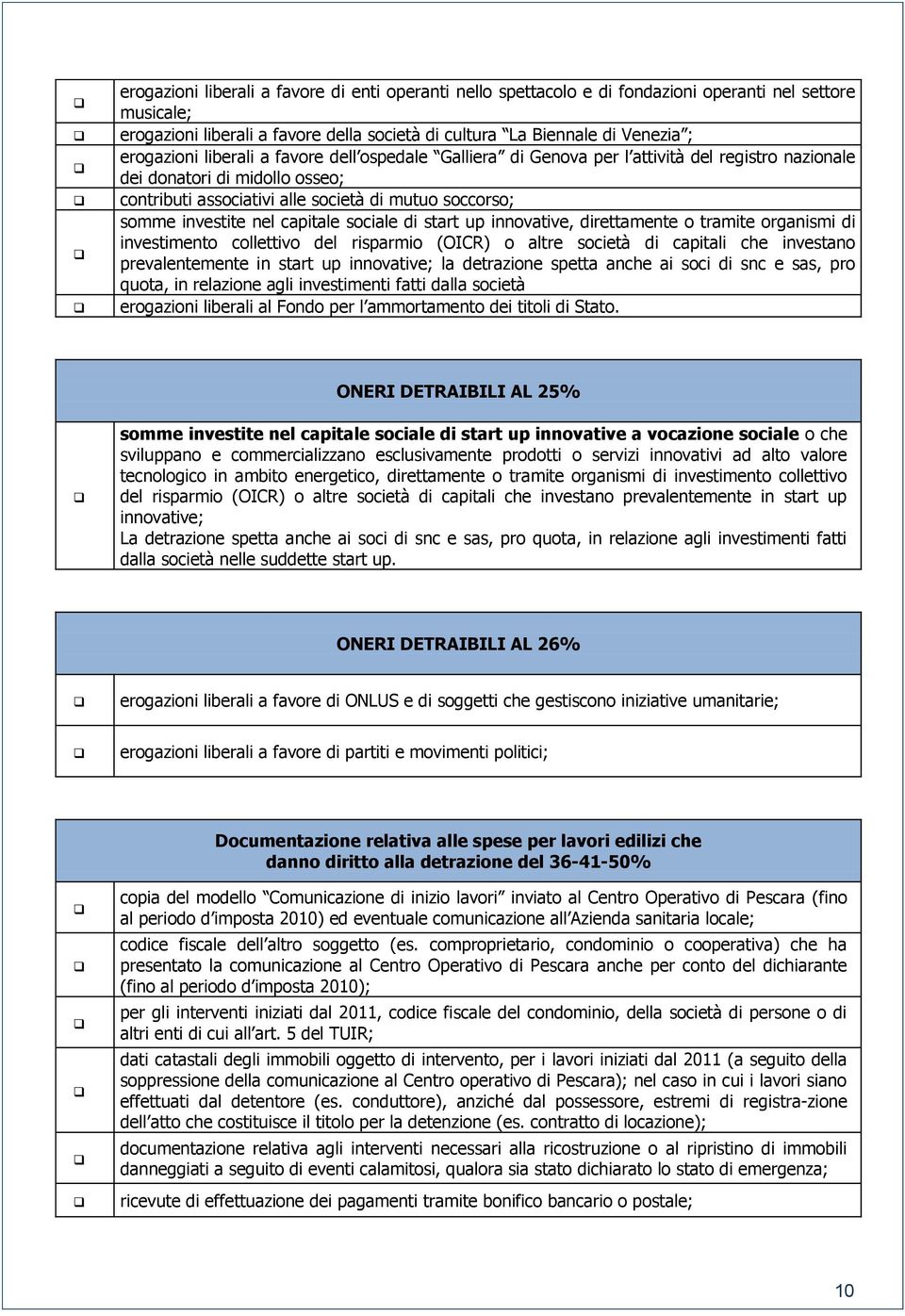 capitale sociale di start up innovative, direttamente o tramite organismi di investimento collettivo del risparmio (OICR) o altre società di capitali che investano prevalentemente in start up