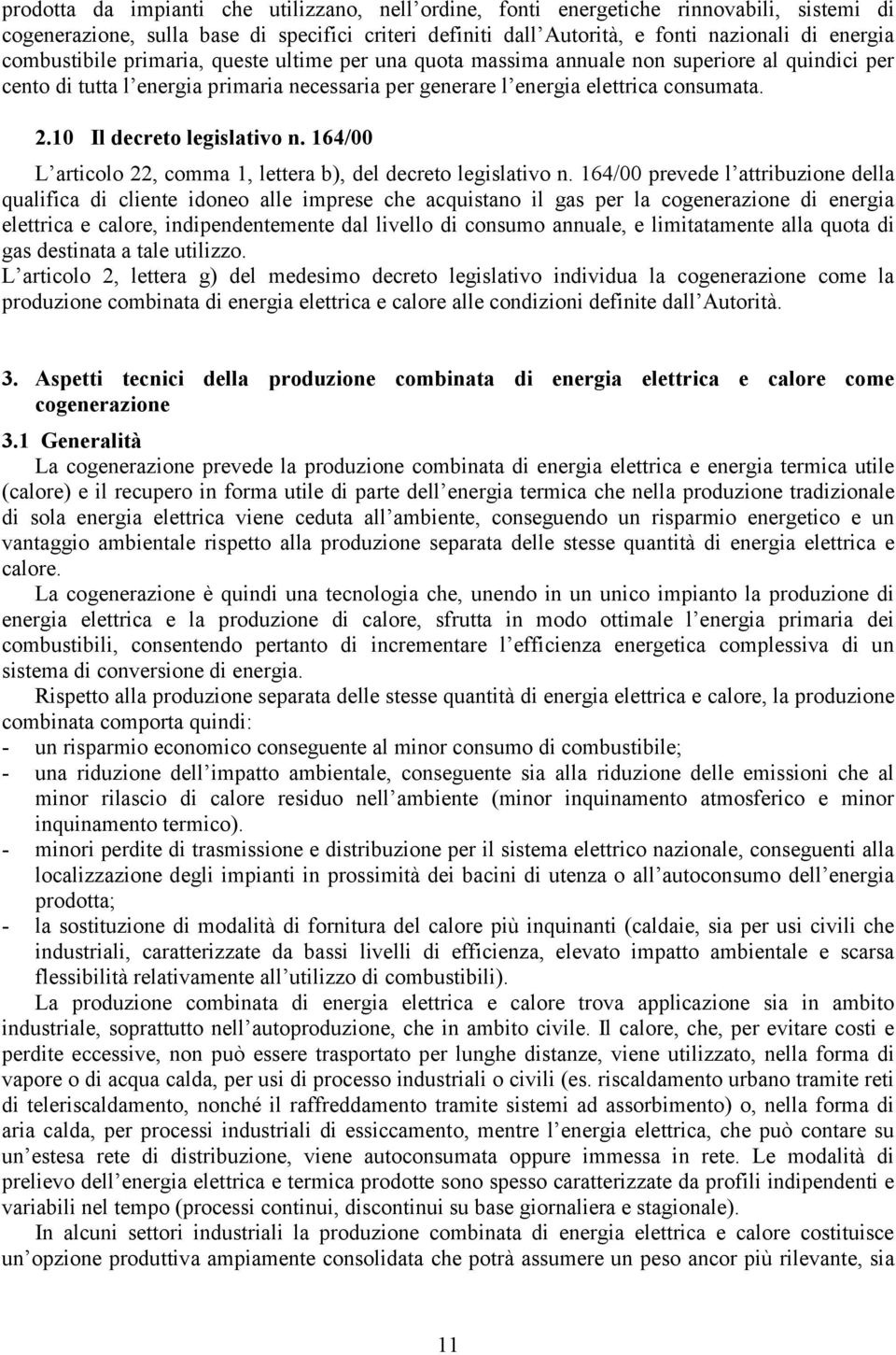 10 Il decreto legislativo n. 164/00 L articolo 22, comma 1, lettera b), del decreto legislativo n.