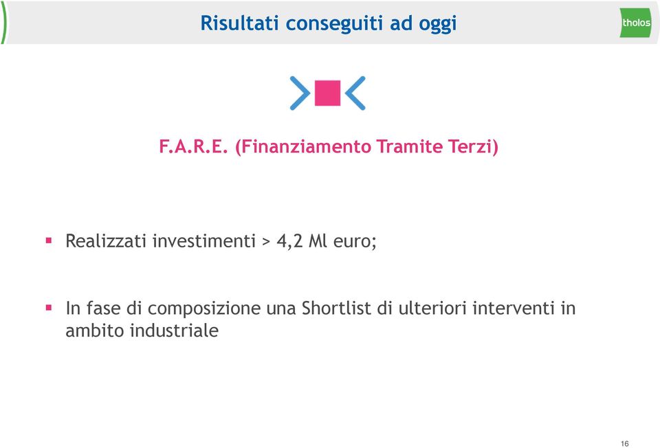 investimenti > 4,2 Ml euro; In fase di