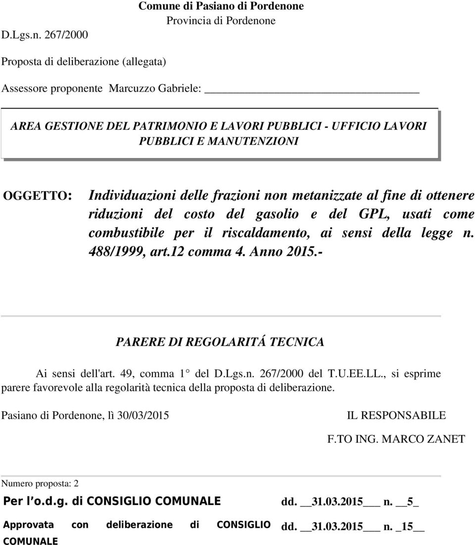 LAVORI PUBBLICI E MANUTENZIONI OGGETTO: Individuazioni delle frazioni non metanizzate al fine di ottenere riduzioni del costo del gasolio e del GPL, usati come combustibile per il riscaldamento, ai