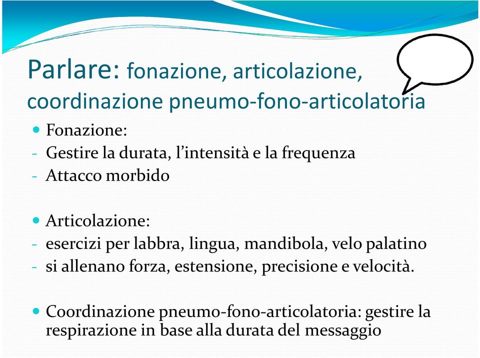 labbra, lingua, mandibola, velo palatino - si allenano forza, estensione, precisione e