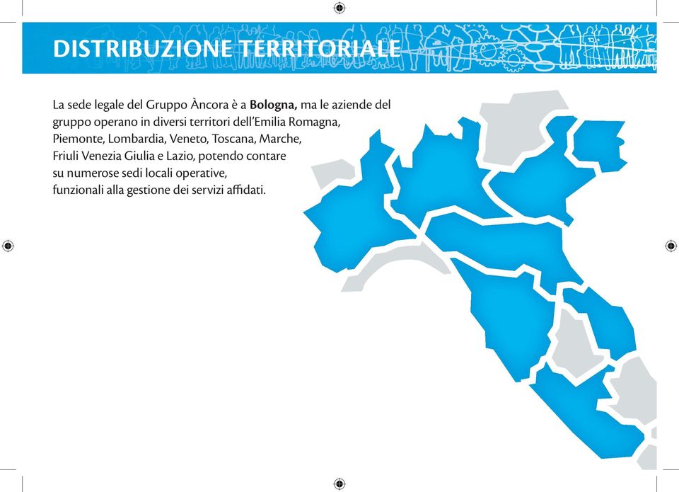 Lombardia, Veneto, Toscana, Marche, Friuli Venezia Giulia e Lazio, potendo