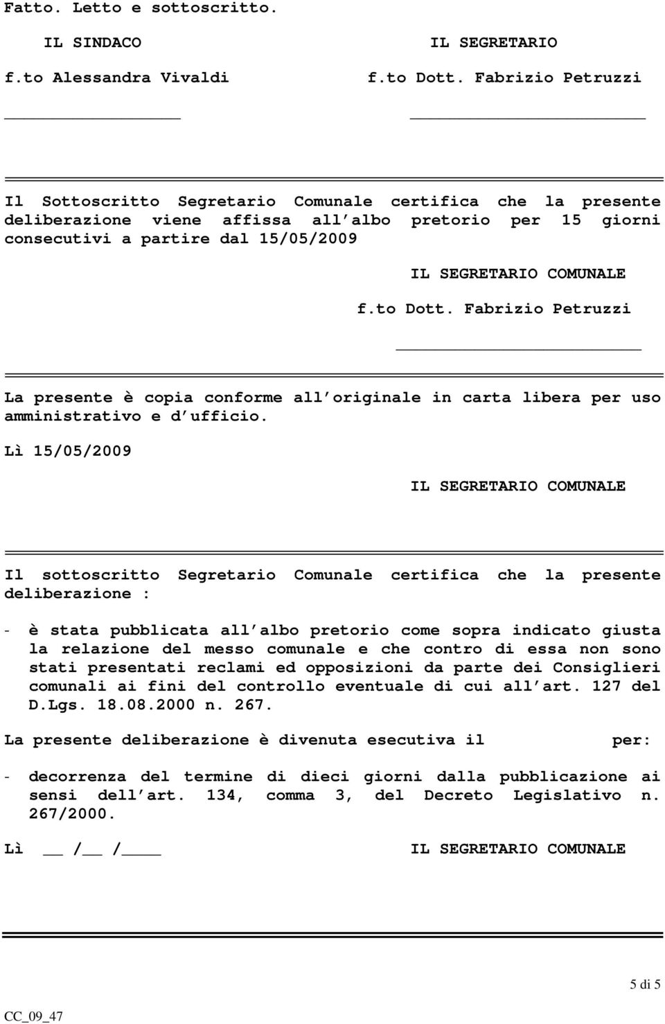 Fabrizio Petruzzi La presente è copia conforme all originale in carta libera per uso amministrativo e d ufficio.