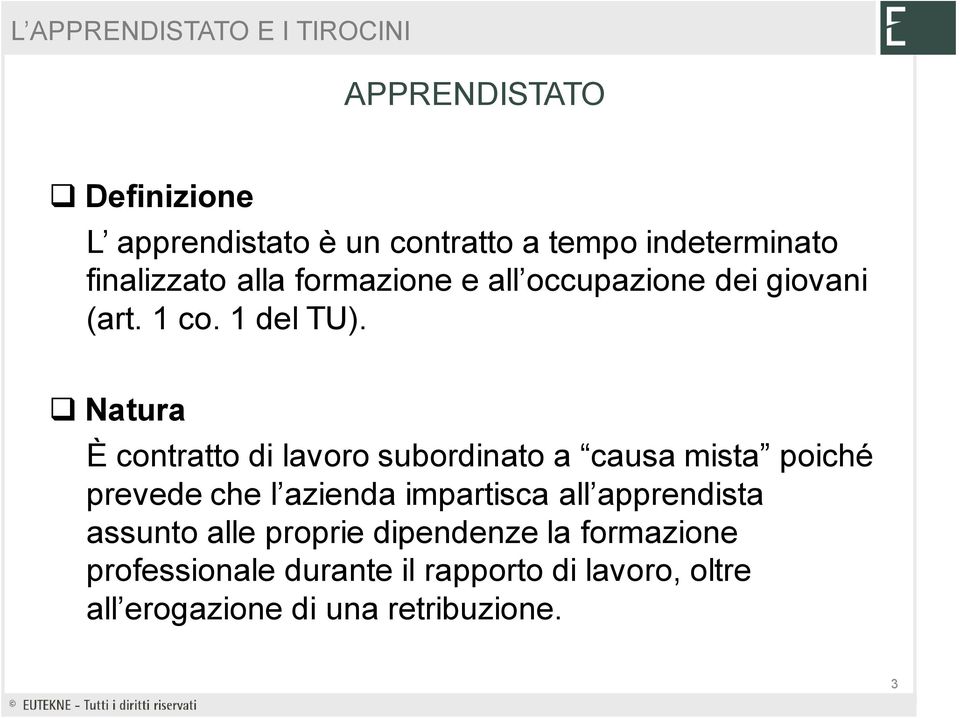 Natura È contratto di lavoro subordinato a causa mista poiché prevede che l azienda impartisca all