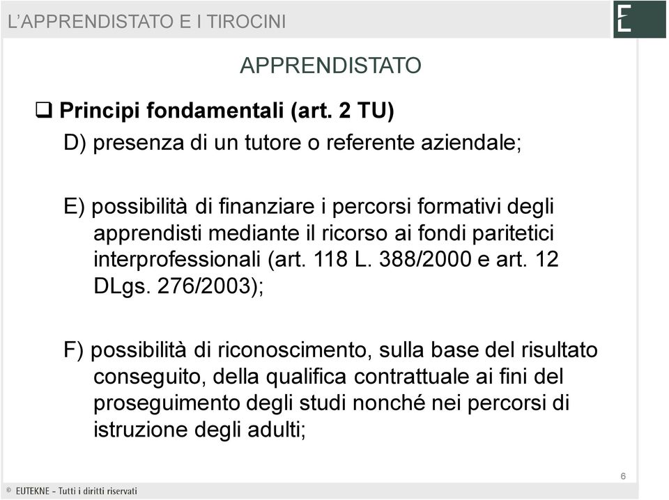 apprendisti mediante il ricorso ai fondi paritetici interprofessionali (art. 118 L. 388/2000 e art. 12 DLgs.