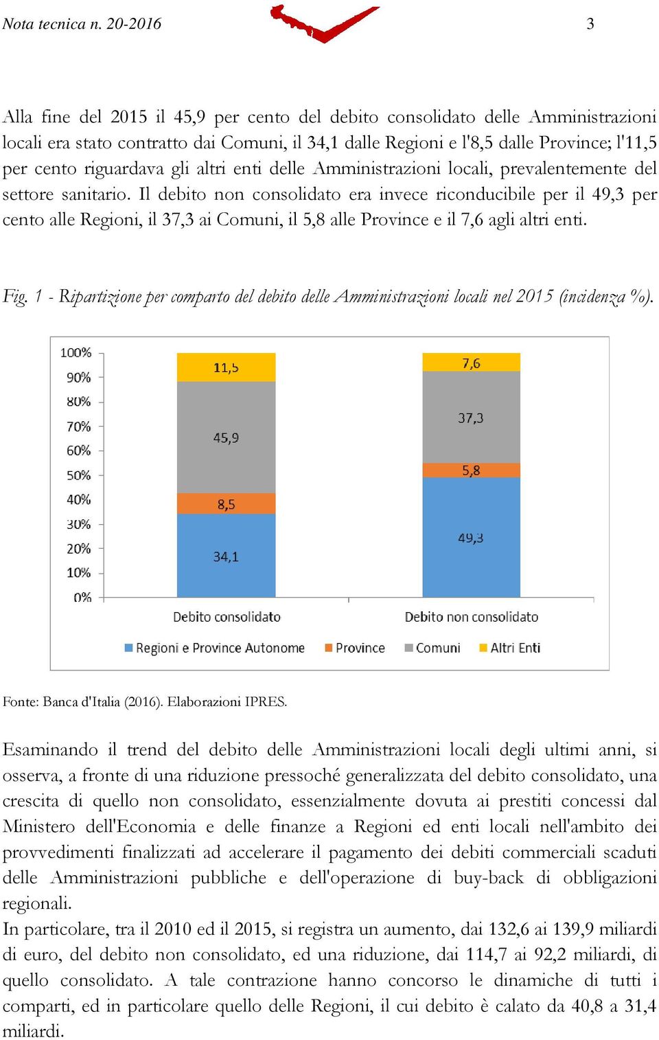 altri enti delle Amministrazioni locali, prevalentemente del settore sanitario.