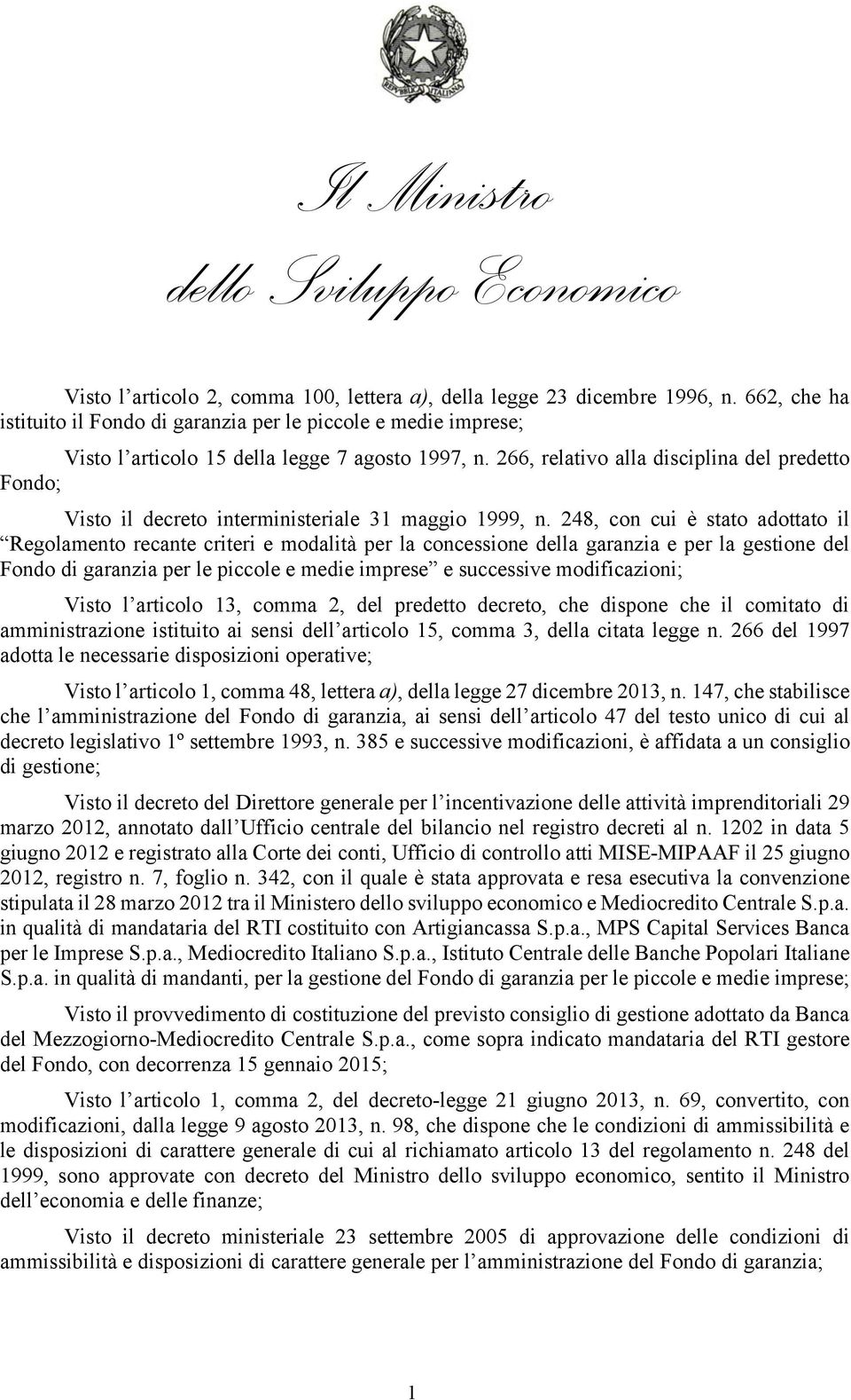 266, relativo alla disciplina del predetto Fondo; Visto il decreto interministeriale 31 maggio 1999, n.