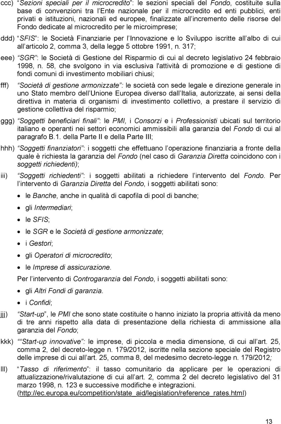 albo di cui all articolo 2, comma 3, della legge 5 ottobre 1991, n. 317; eee) SGR : le Società di Gestione del Risparmio di cui al decreto legislativo 24 febbraio 1998, n.