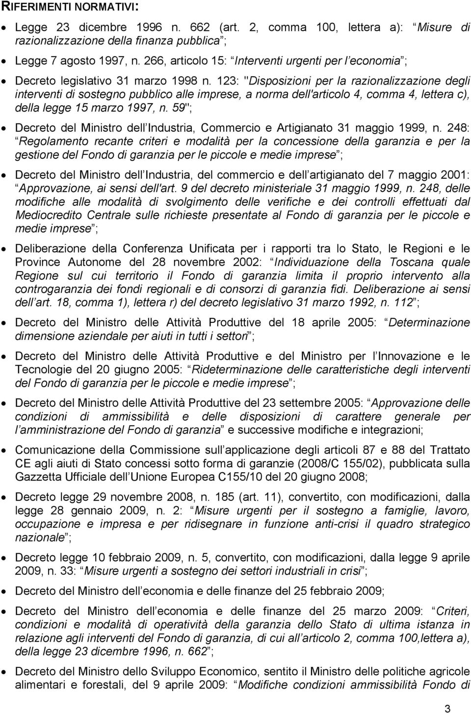 123: "Disposizioni per la razionalizzazione degli interventi di sostegno pubblico alle imprese, a norma dell'articolo 4, comma 4, lettera c), della legge 15 marzo 1997, n.