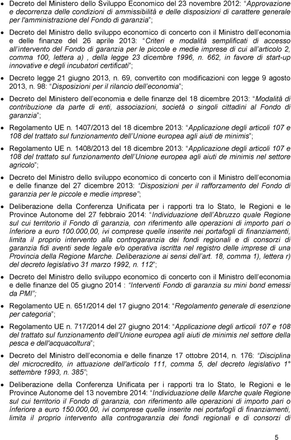 intervento del Fondo di garanzia per le piccole e medie imprese di cui all articolo 2, comma 100, lettera a), della legge 23 dicembre 1996, n.