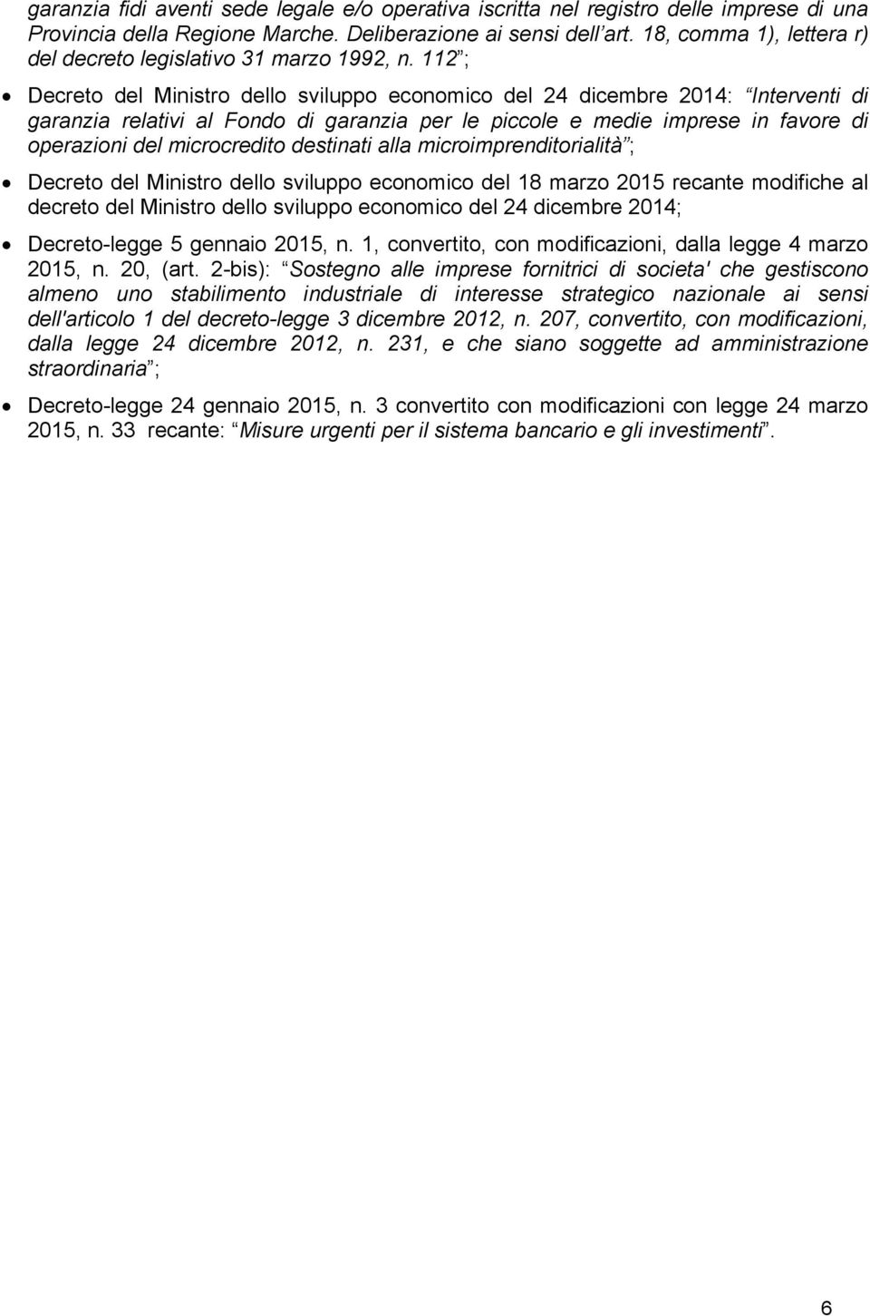 112 ; Decreto del Ministro dello sviluppo economico del 24 dicembre 2014: Interventi di garanzia relativi al Fondo di garanzia per le piccole e medie imprese in favore di operazioni del microcredito