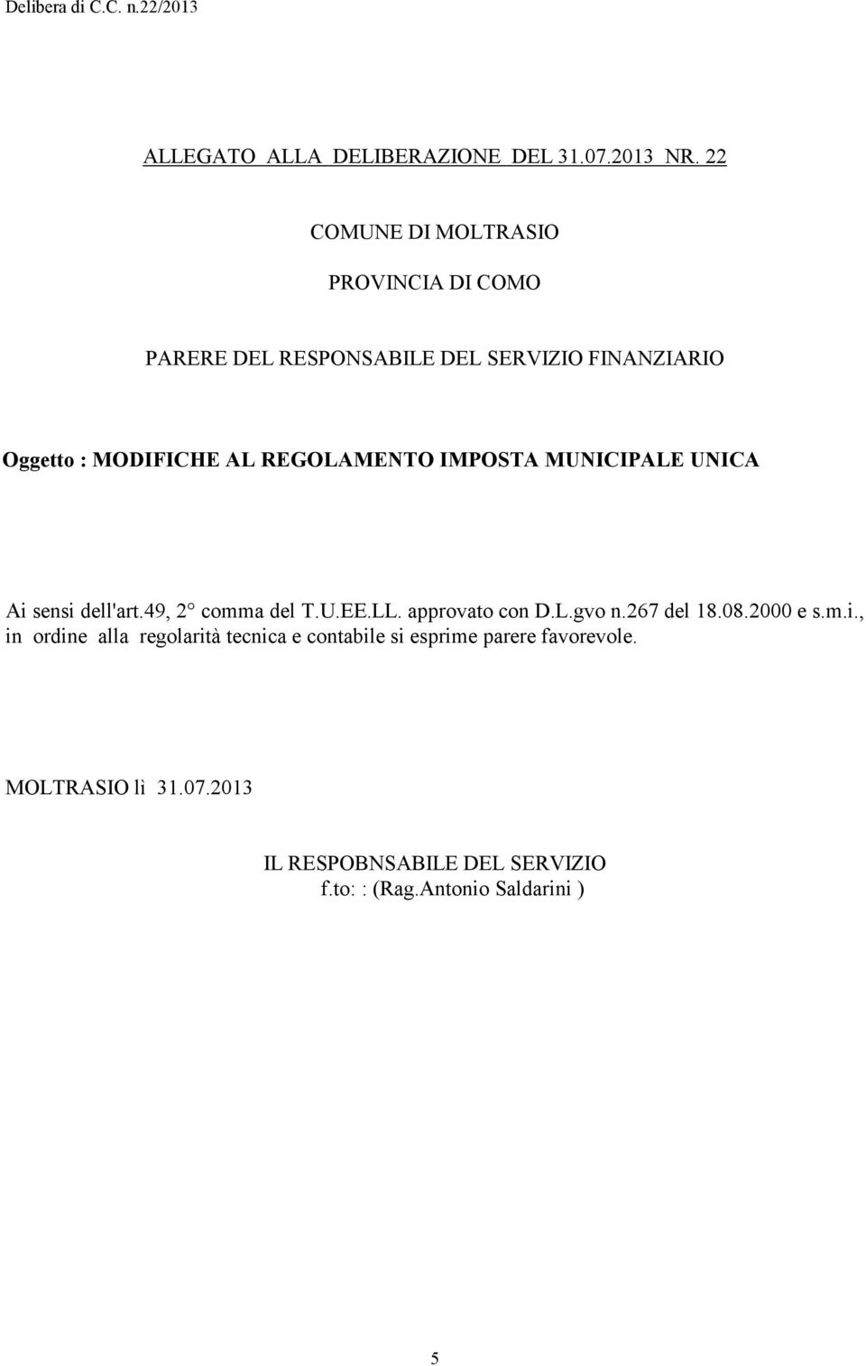 REGOLAMENTO IMPOSTA MUNICIPALE UNICA Ai sensi dell'art.49, 2 comma del T.U.EE.LL. approvato con D.L.gvo n.