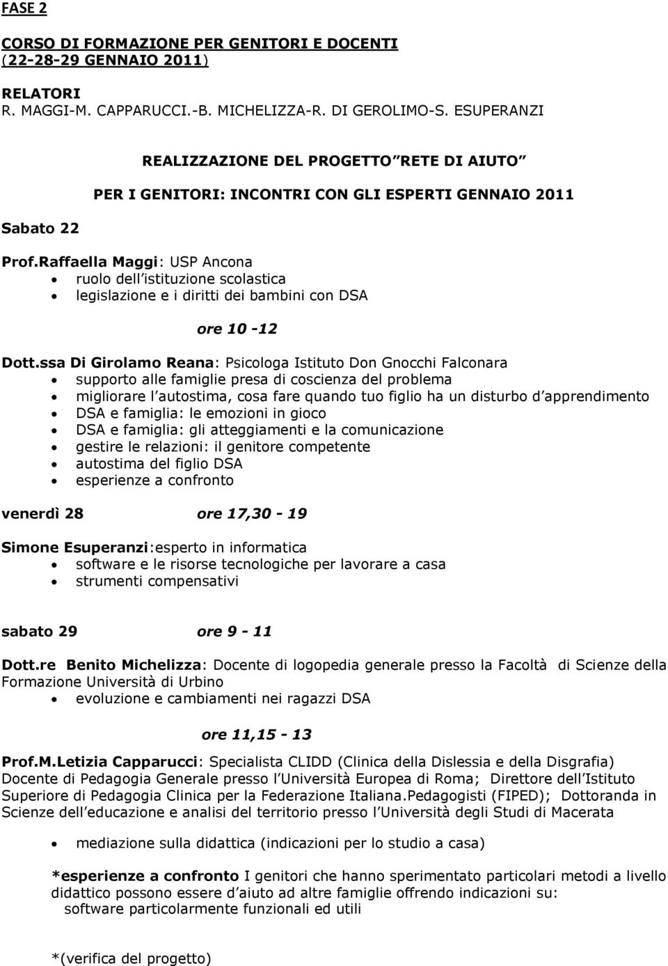 Raffaella Maggi: USP Ancona ruolo dell istituzione scolastica legislazione e i diritti dei bambini con DSA ore 10-12 Dott.