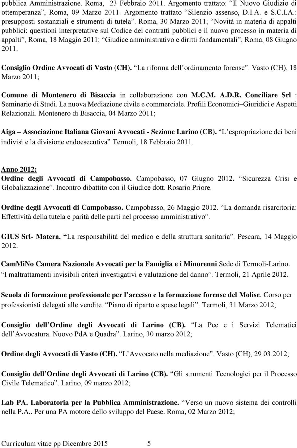 amministrativo e diritti fondamentali, Roma, 08 Giugno 2011. Consiglio Ordine Avvocati di Vasto (CH). La riforma dell ordinamento forense.