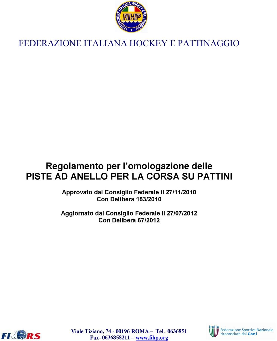 27/11/2010 Con Delibera 153/2010 Aggiornato dal Consiglio Federale il 27/07/2012