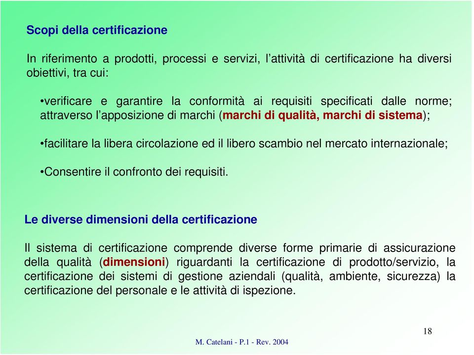 Consentire il confronto dei requisiti.