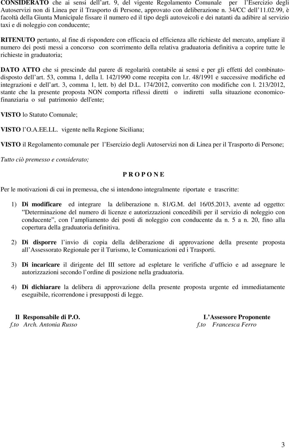 con efficacia ed efficienza alle richieste del mercato, ampliare il numero dei posti messi a concorso con scorrimento della relativa graduatoria definitiva a coprire tutte le richieste in