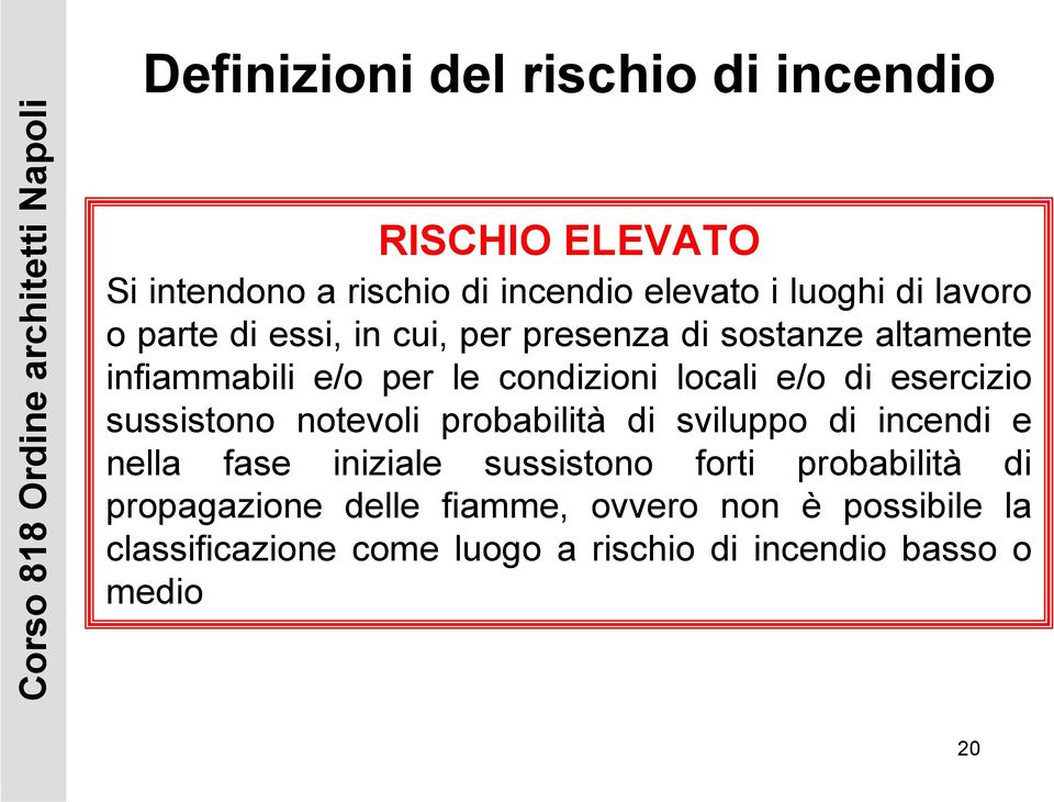 esercizio sussistono notevoli probabilità di sviluppo di incendi e nella fase iniziale sussistono forti