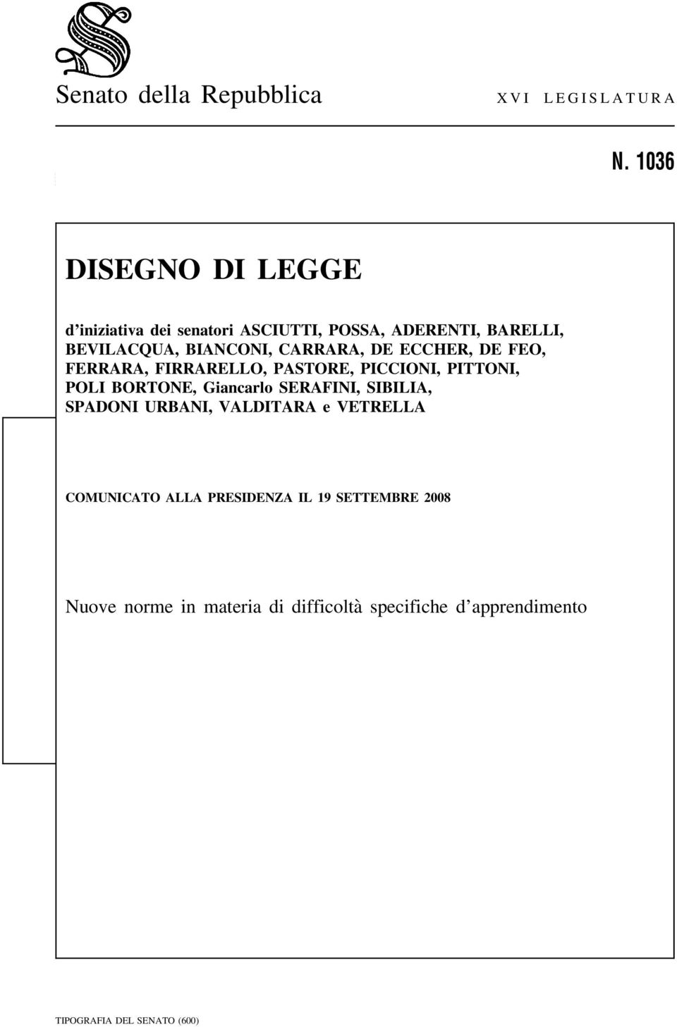 CARRARA, DE ECCHER, DE FEO, FERRARA, FIRRARELLO, PASTORE, PICCIONI, PITTONI, POLI BORTONE, Giancarlo SERAFINI,