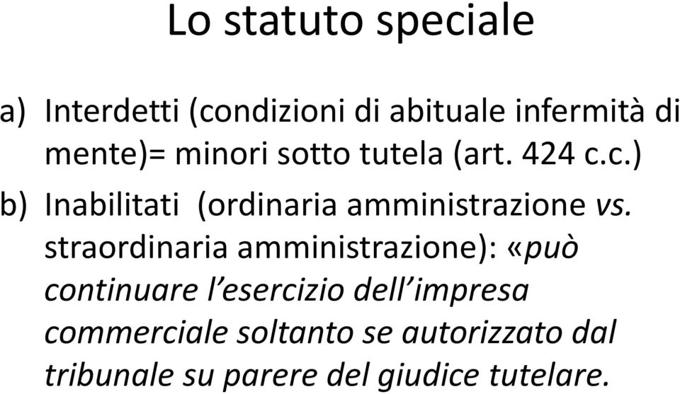 straordinaria amministrazione): «può continuare l esercizio dell impresa