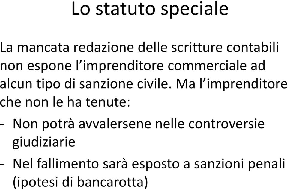 Ma l imprenditore che non le ha tenute: - Non potrà avvalersene nelle